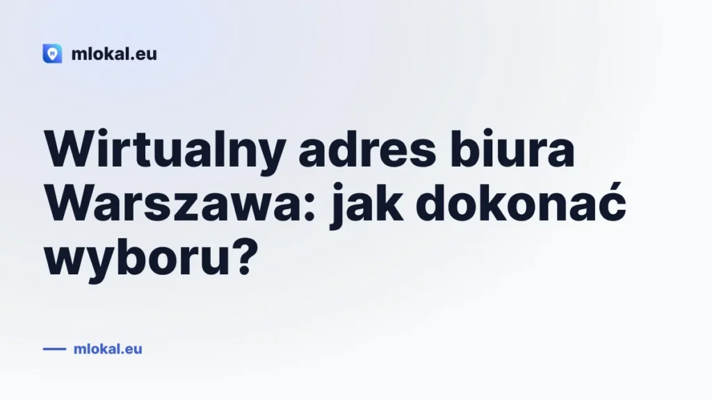 Wirtualny adres biura Warszawa: jak dokonać wyboru?