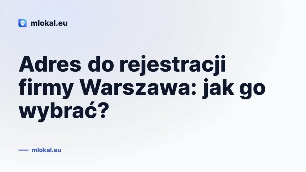 Adres do rejestracji firmy Warszawa: jak go wybrać?