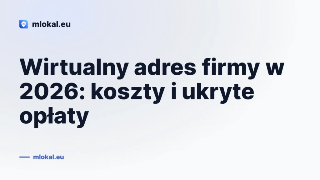 Wirtualny adres firmy w 2026: koszty i ukryte opłaty