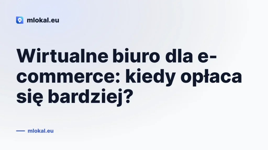 Wirtualne biuro dla e-commerce: kiedy opłaca się bardziej?