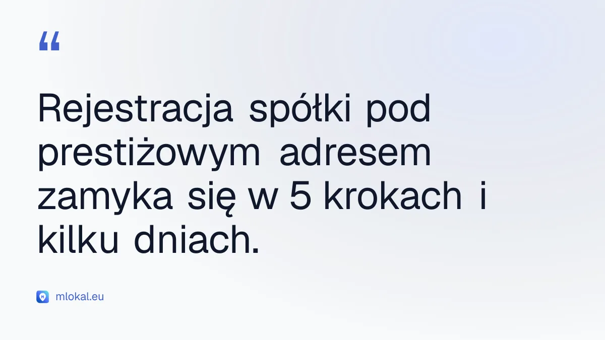 Rejestracja spółki pod prestiżowym adresem zamyka się w 5 krokach i kilku dniach.