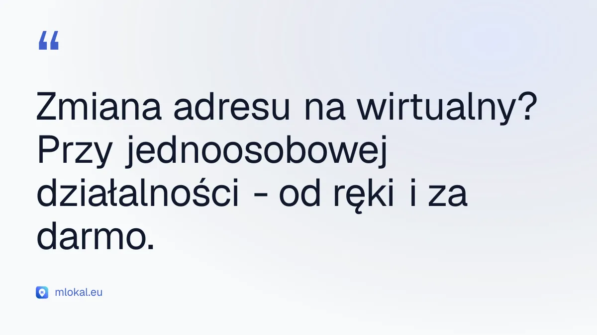 Zmiana adresu na wirtualny? Przy jednoosobowej działalności - od ręki i za darmo. - jak zmienić adres firmy na wirtualny