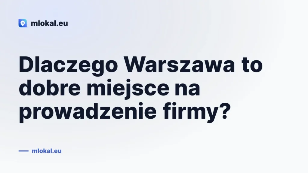 Dlaczego Warszawa to dobre miejsce na prowadzenie firmy?