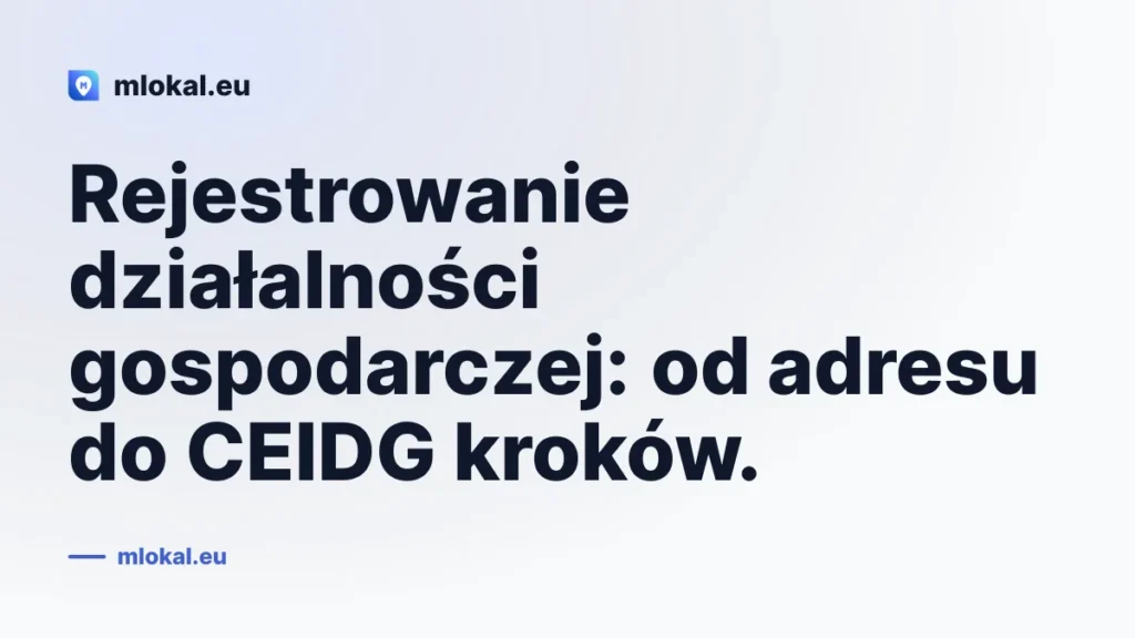 Rejestrowanie działalności gospodarczej: od adresu do CEIDG kroków.