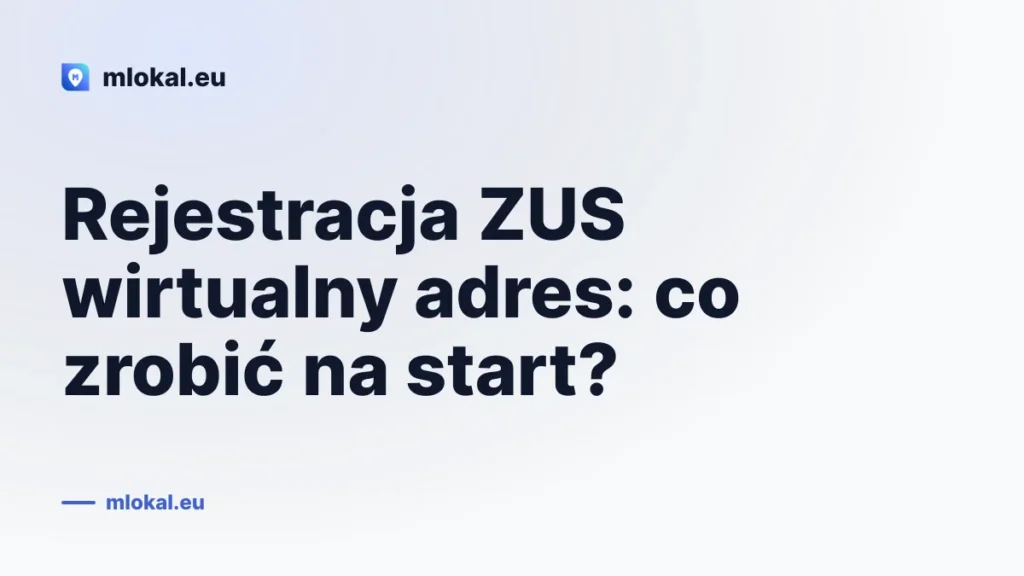 Rejestracja ZUS wirtualny adres: co zrobić na start?