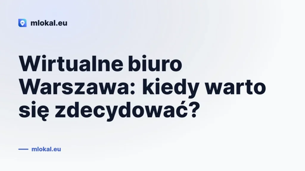 Wirtualne biuro Warszawa: kiedy warto się zdecydować?
