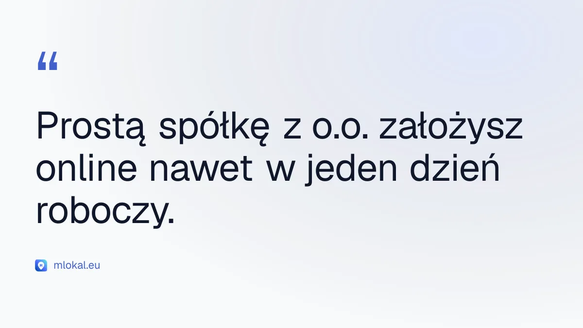 Prostą spółkę z o.o. założysz online nawet w jeden dzień roboczy.
