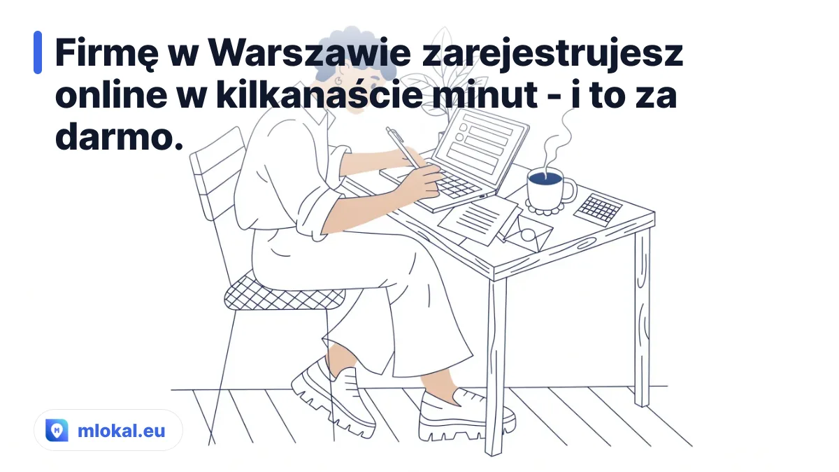 Firmę w Warszawie zarejestrujesz online w kilkanaście minut - i to za darmo. - rejestracja firmy krok po kroku
