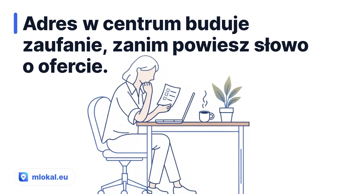Adres w centrum buduje zaufanie, zanim powiesz słowo o ofercie.