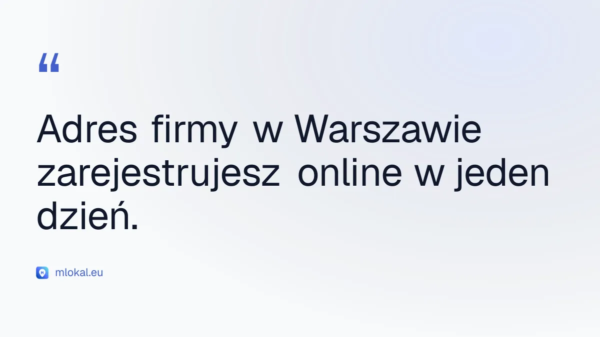 Adres firmy w Warszawie zarejestrujesz online w jeden dzień.