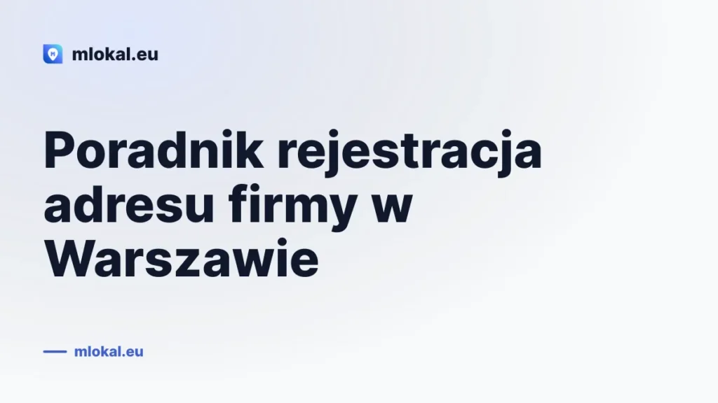 Poradnik rejestracja adresu firmy w Warszawie