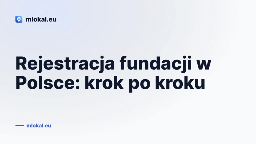 Rejestracja fundacji w Polsce: krok po kroku