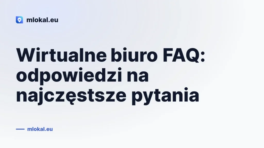 Wirtualne biuro FAQ: odpowiedzi na najczęstsze pytania